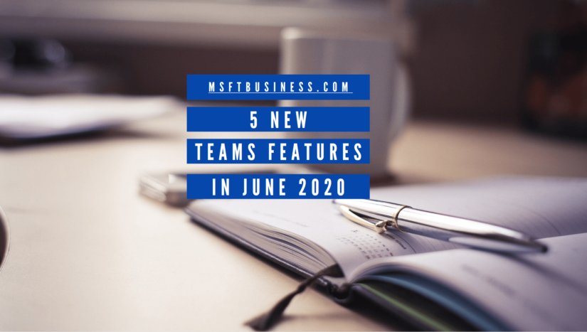 5 NEW Teams Features Coming Out in June!
