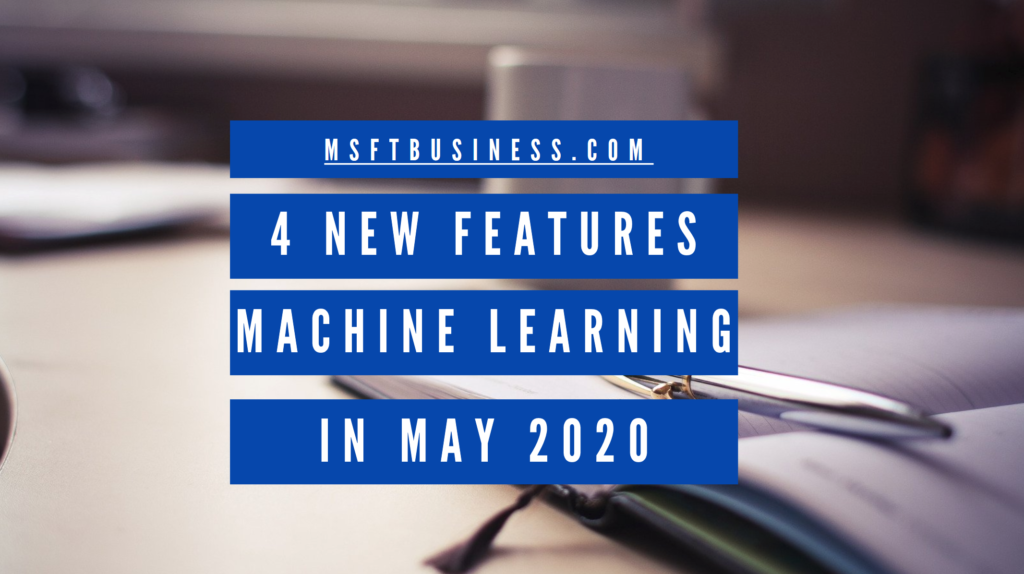 4 New Machine Learning Releases in May - MSFT Businesss Blog